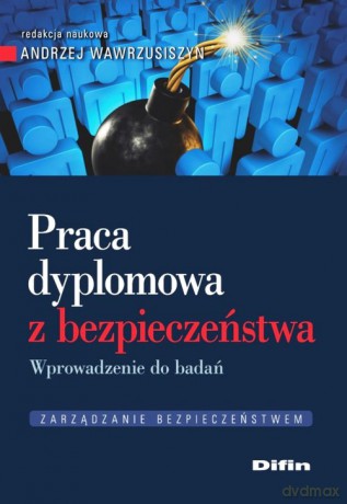 Praca dyplomowa z bezpieczeństwa - Andrzej redakcja naukowa Wawrzusiszyn [KSIĄŻKA]