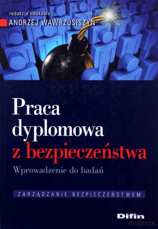 Praca dyplomowa z bezpieczeństwa - Andrzej redakcja naukowa Wawrzusiszyn [KSIĄŻKA]