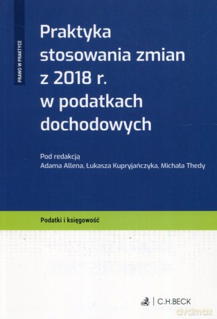 Praktyka stosowania zmian z 2018 r. w podatkach dochodowych [KSIĄŻKA]