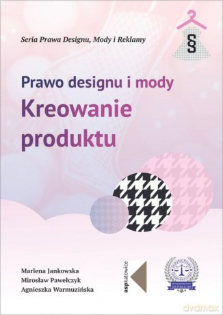Prawo designu i mody - Marlena Jankowska, Mirosław Pawełczyk [KSIĄŻKA]