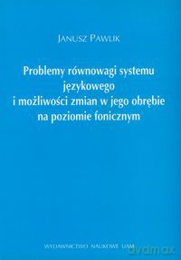 Problemy równowagi systemu językowego - Janusz Pawlik [KSIĄŻKA]