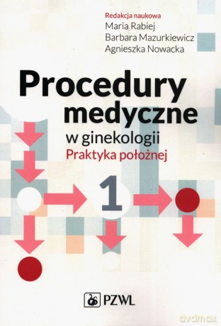 Procedury medyczne w ginekologii Praktyka położnej [KSIĄŻKA]