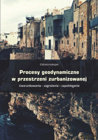 Procesy geodynamiczne w przestrzeni zurbanizowanej - Elżbieta Kobojek [KSIĄŻKA]