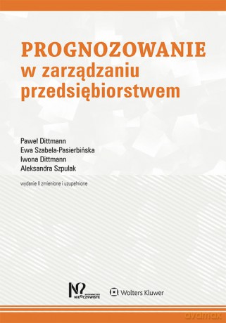 Prognozowanie w zarządzaniu przedsiębiorstwem - Paweł Dittmann, Ewa Szabela-Pasierbińska [KSIĄŻKA]