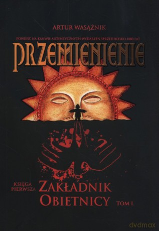 Przemienienie (Tom 1) Zakładnik obietnicy - Artur Wasążnik [KSIĄŻKA]