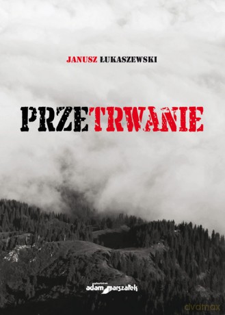 Przetrwanie - Janusz Łukaszewski [KSIĄŻKA]