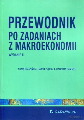 Przewodnik po zadaniach z makroekonomii - Adam Baszyński, Dawid Piątek [KSIĄŻKA]