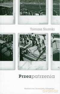 Przezpatrzenia - Tomasz Snarski [KSIĄŻKA]
