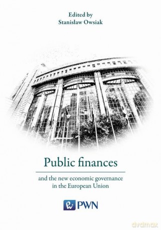 Public finances and the new economic governance in the European Union - Stanisław Owsiak [KSIĄŻKA]