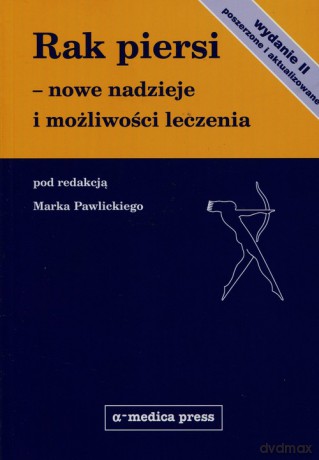 Rak piersi nowe nadzieje i możliwości leczenia [KSIĄŻKA]