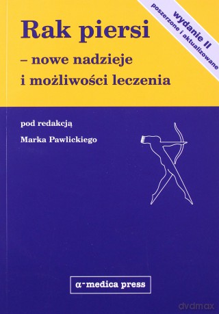 Rak piersi nowe nadzieje i możliwości leczenia [KSIĄŻKA]