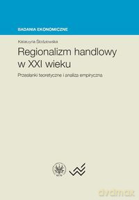 Regionalizm handlowy w XXI wieku - Katarzyna Śledziewska [KSIĄŻKA]