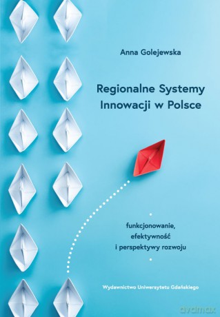 Regionalne Systemy Innowacji w Polsce - Anna Golejewska [KSIĄŻKA]