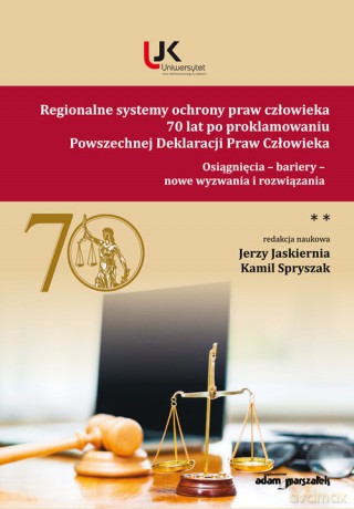Regionalne systemy ochrony praw człowieka 70 lat po proklamowaniu Powszechnej Deklaracji Praw Człowieka (Tom 2) [KSIĄŻKA]