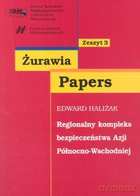 Regionalny kompleks bezpieczeństwa Azji Północno-Wschodniej - Edward Haliżak [KSIĄŻKA]