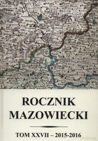 Rocznik mazowiecki (Tom XXVII) 2015-2016 [KSIĄŻKA]