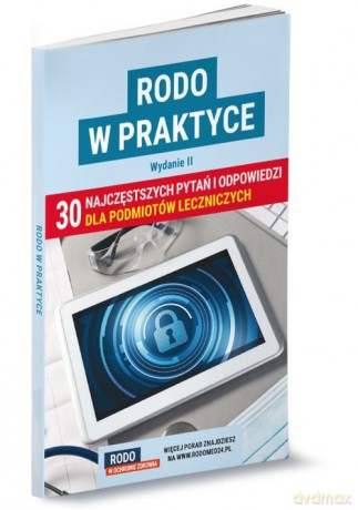 RODO w praktyce. 30 najczęstszych pytań i odpowiedzi dla podmiotów leczniczych. Wydanie II [KSIĄŻKA]