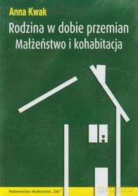 Rodzina w dobie przemian - Anna Kwak [KSIĄŻKA]