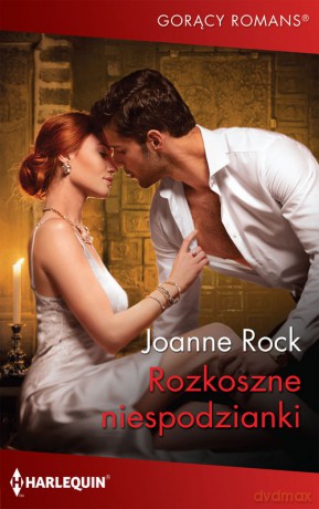 Rozkoszne niespodzianki /Gorący Romans - Joanne Rock [KSIĄŻKA]