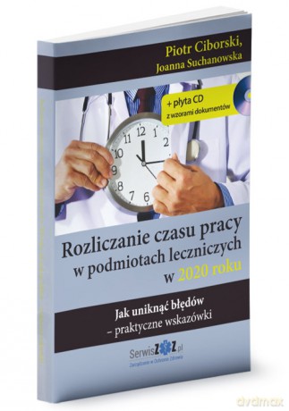 Rozliczanie czasu pracy w podmiotach leczniczych w 2020 roku - Piotr Ciborski, Joanna Suchanowska [KSIĄŻKA]