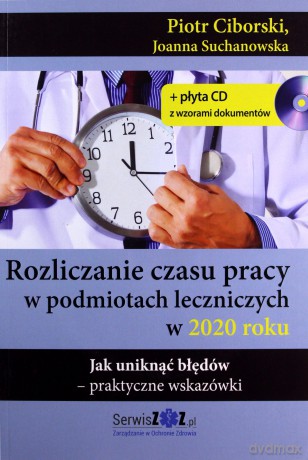 Rozliczanie czasu pracy w podmiotach leczniczych w 2020 roku - Piotr Ciborski, Joanna Suchanowska [KSIĄŻKA]