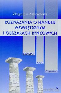 Rozważania o handlu wewnętrznym i obszarach rynkowych - Zbigniew Zakrzewski [KSIĄŻKA]