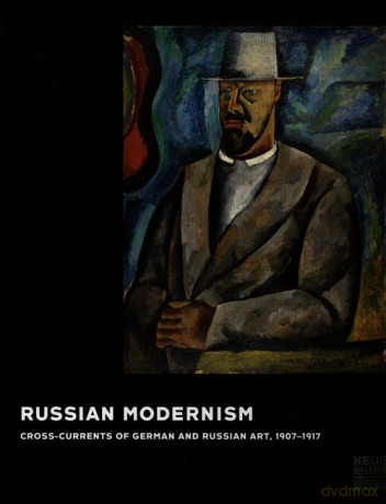 Russian Modernism Cross-Currents of German and Russian art., 1907-1917 - Konstantin Akinsha [KSIĄŻKA]