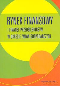Rynek finansowy i finanse przedsiębiorstw w okresie zmian gospodarczych [KSIĄŻKA]