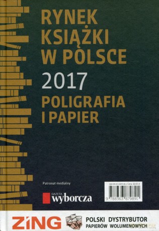 Rynek książki w Polsce 2017 Poligrafia i papier - Bernard Jóźwiak, Tomasz Graczyk [KSIĄŻKA]