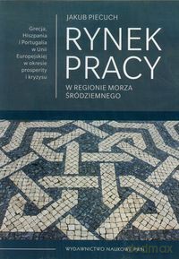 Rynek pracy w regionie Morza Śródziemnego - Jakub Piecuch [KSIĄŻKA]