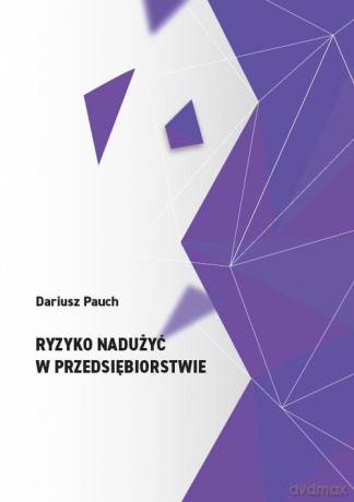 Ryzyko nadużyć w przedsiębiorstwie - Dariusz Pauch [KSIĄŻKA]