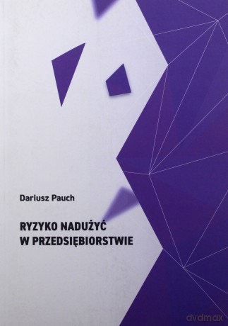 Ryzyko nadużyć w przedsiębiorstwie - Dariusz Pauch [KSIĄŻKA]