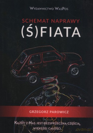 Schemat naprawy (Ś)fiata - Grzegorz Parowicz [KSIĄŻKA]