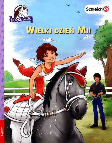 Schleich Horse Club. Wielki dzień Mii [KSIĄŻKA]