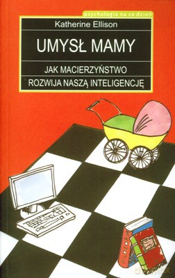 Umysł mamy - Katherine Ellison [KSIĄŻKA]