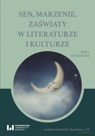 Sen, marzenie, zaświaty w literaturze i kulturze [KSIĄŻKA]