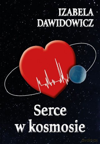 Serce w kosmosie - Izabela Dawidowicz [KSIĄŻKA]