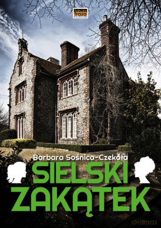 Sielski Zakątek - Barbara Sośnica-Czekała [KSIĄŻKA]