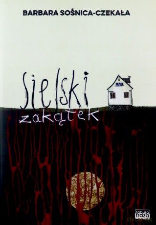 Sielski Zakątek - Barbara Sośnica-Czekała [KSIĄŻKA]