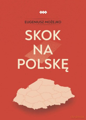 Skok na Polskę - Eugeniusz Możejko [KSIĄŻKA]