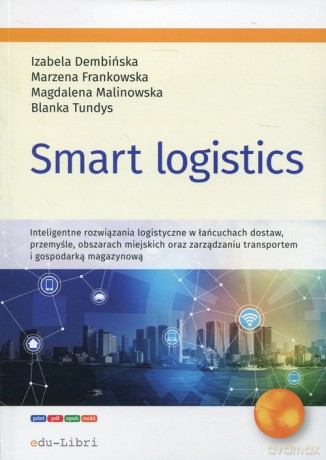 Smart logistics - Izabela Dembińska, Marzena Frankowska [KSIĄŻKA]