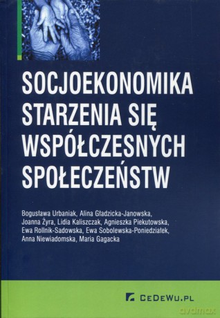 Socjoekonomika starzenia się współczesnych społeczeństw [KSIĄŻKA]