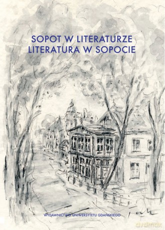 Sopot w literaturze. Literatura w Sopocie [KSIĄŻKA]