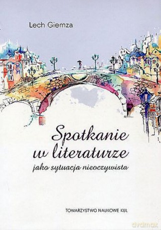 Spotkanie w literaturze jako sytuacja nieoczywista - Lech Giemza [KSIĄŻKA]