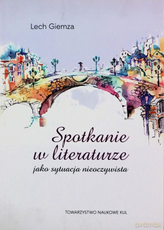Spotkanie w literaturze jako sytuacja nieoczywista - Lech Giemza [KSIĄŻKA]