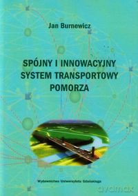 Spójny i innowacyjny system transportowy Pomorza - Jan Burnewicz [KSIĄŻKA]