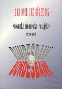 Stosunki niemiecko-rosyjskie 1989-1999 - Igor Dominik Górewicz [KSIĄŻKA]