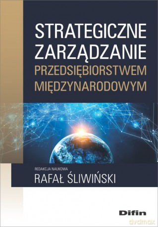 Strategiczne zarządzanie przedsiębiorstwem międzynarodowym [KSIĄŻKA]
