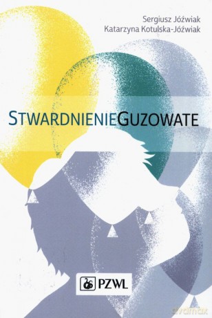 Stwardnienie guzowate - Sergiusz Jóźwiak, Katarzyna Kotulska-Jóźwiak [KSIĄŻKA]
