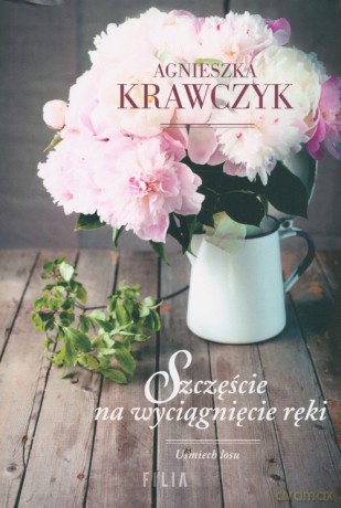 Szczęście na wyciągnięcie ręki - Agnieszka Krawczyk [KSIĄŻKA]